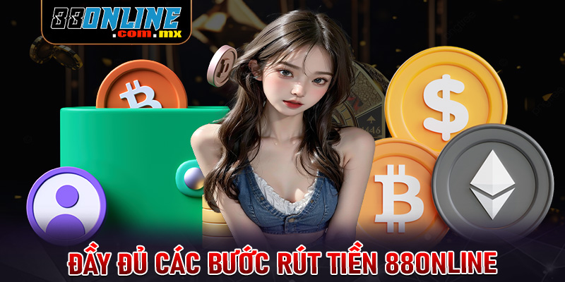 Hướng dẫn đầy đủ các bước rút tiền 88online cực kỳ đơn giản